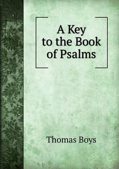 Обложка книги A Key to the Book of Psalms, Thomas Boys