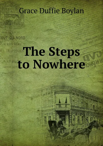 Обложка книги The Steps to Nowhere, Grace Duffie Boylan