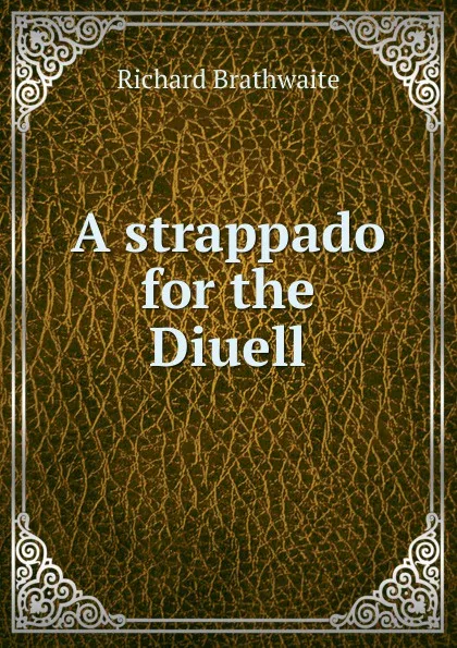 Обложка книги A strappado for the Diuell, Richard Brathwaite