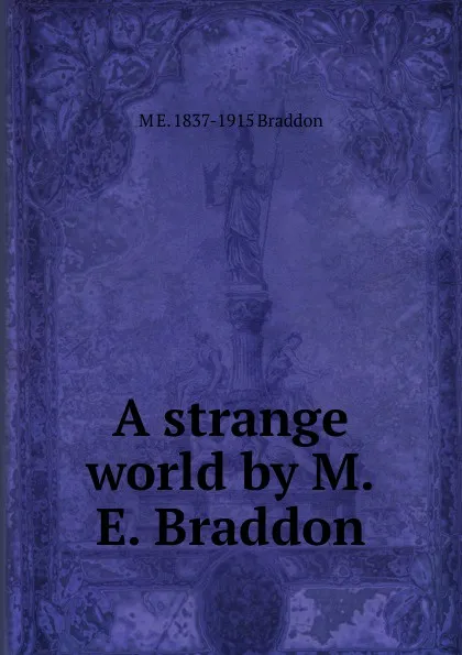 Обложка книги A strange world by M.E. Braddon, M. E. Braddon