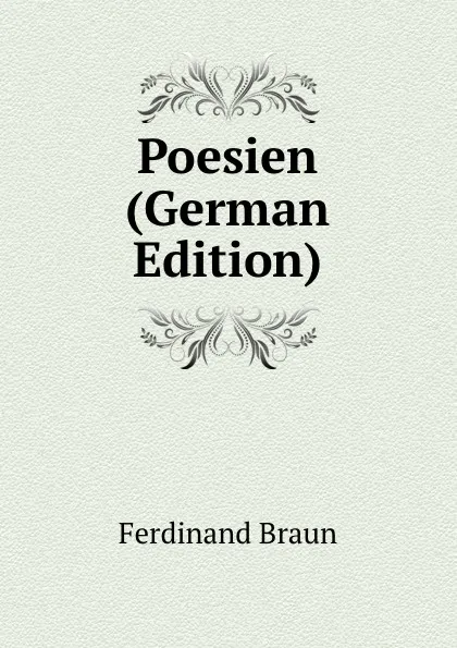 Обложка книги Poesien (German Edition), Ferdinand Braun