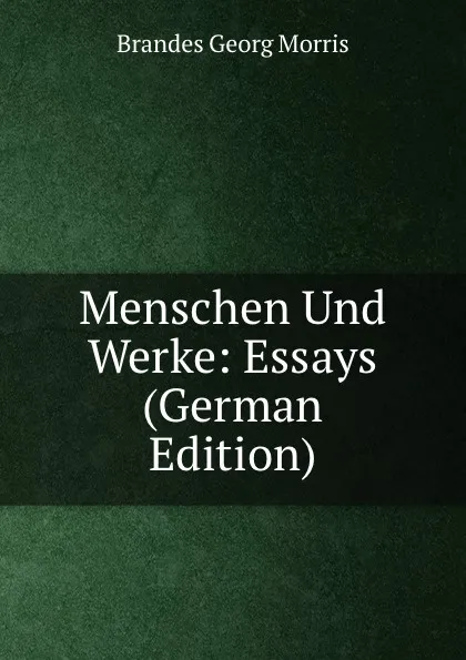 Обложка книги Menschen Und Werke: Essays (German Edition), Brandes Georg Morris