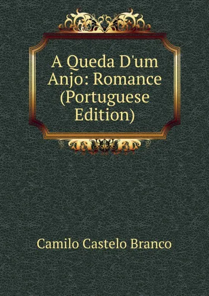 Обложка книги A Queda D.um Anjo: Romance (Portuguese Edition), Branco Camilo Castelo