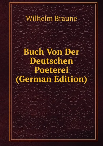 Обложка книги Buch Von Der Deutschen Poeterei (German Edition), Wilhelm Braune