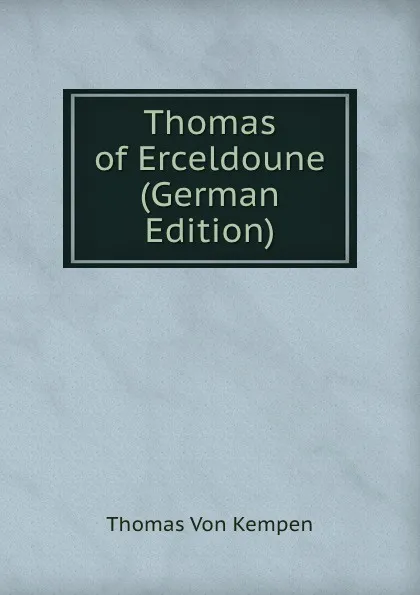 Обложка книги Thomas of Erceldoune (German Edition), Thomas à Kempis