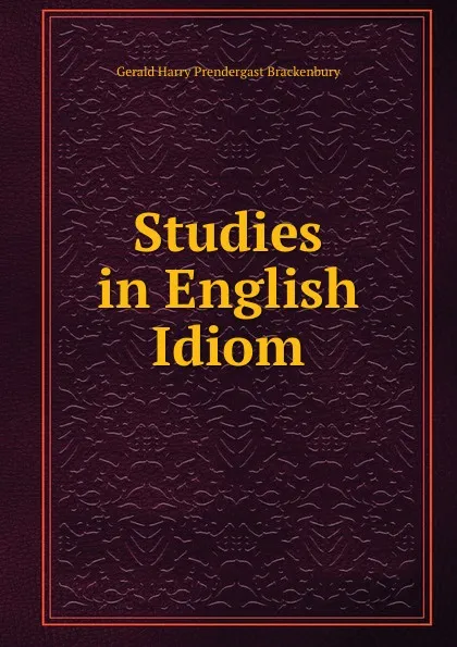 Обложка книги Studies in English Idiom, G.H.Prendergast Brackenbury