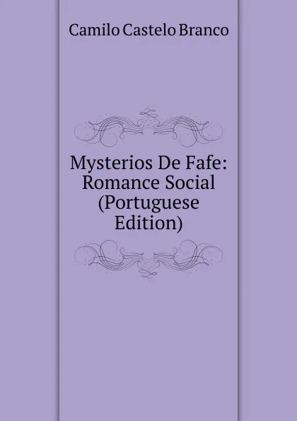 Обложка книги Mysterios De Fafe: Romance Social (Portuguese Edition), Branco Camilo Castelo