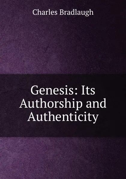 Обложка книги Genesis: Its Authorship and Authenticity, Charles Bradlaugh