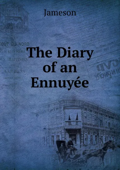 Обложка книги The Diary of an Ennuyee, Jameson