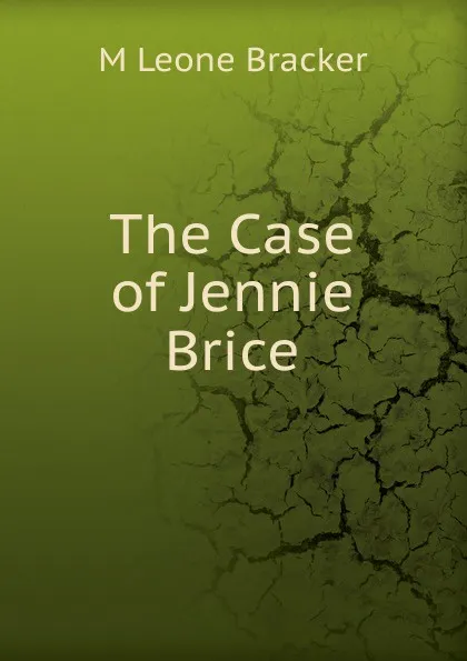 Обложка книги The Case of Jennie Brice, M Leone Bracker