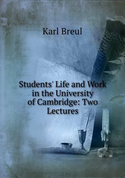 Обложка книги Students. Life and Work in the University of Cambridge: Two Lectures, Karl Breul