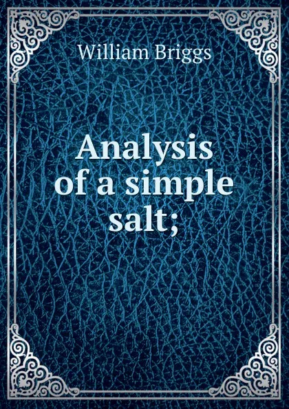 Обложка книги Analysis of a simple salt;, William Briggs