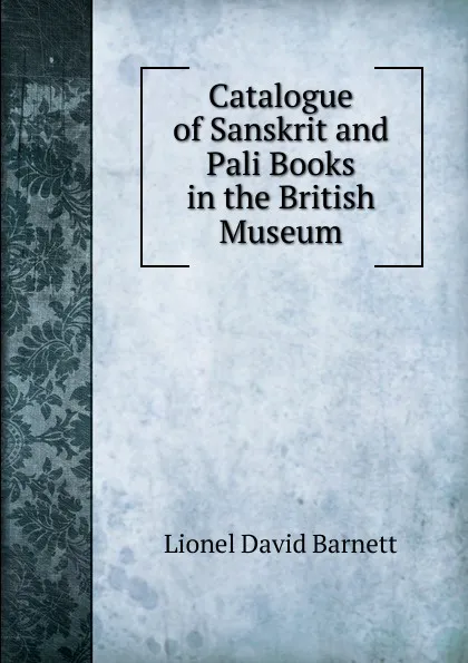 Обложка книги Catalogue of Sanskrit and Pali Books in the British Museum, Lionel David Barnett