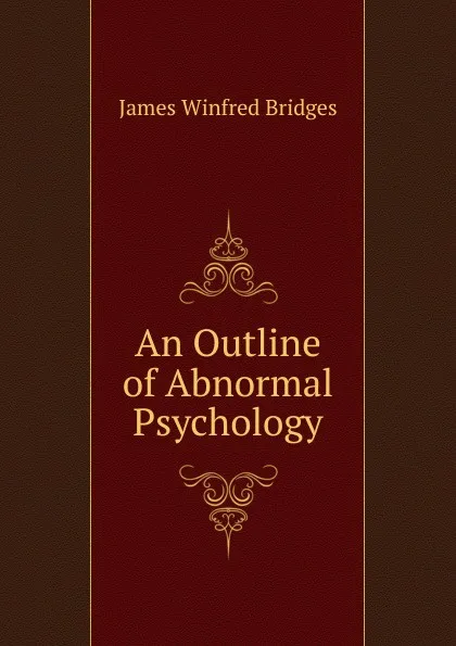 Обложка книги An Outline of Abnormal Psychology, James Winfred Bridges