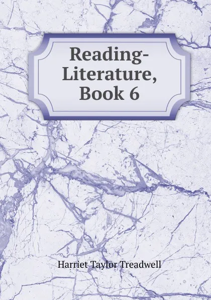 Обложка книги Reading-Literature, Book 6, Harriet Taylor Treadwell