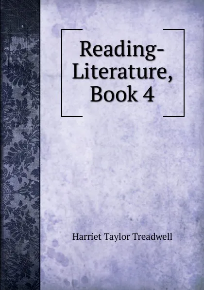 Обложка книги Reading-Literature, Book 4, Harriet Taylor Treadwell