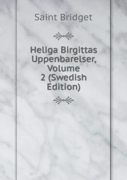 Обложка книги Heliga Birgittas Uppenbarelser, Volume 2 (Swedish Edition), Saint Bridget