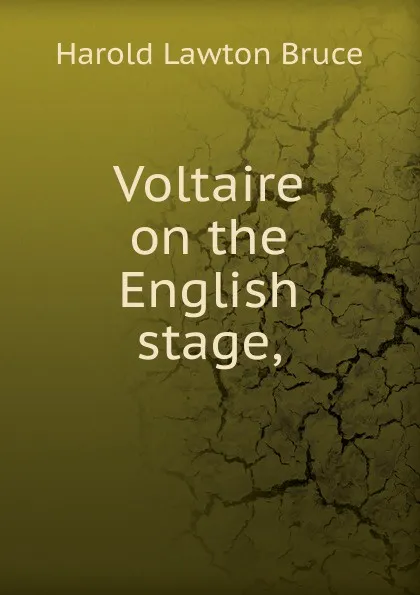 Обложка книги Voltaire on the English stage,, Harold Lawton Bruce