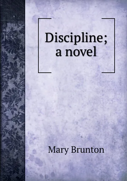 Обложка книги Discipline; a novel, Mary Brunton