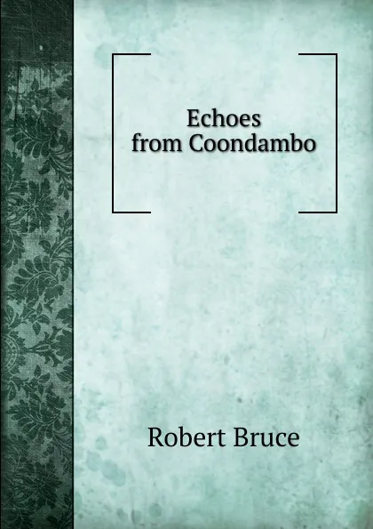 Обложка книги Echoes from Coondambo, Robert Bruce
