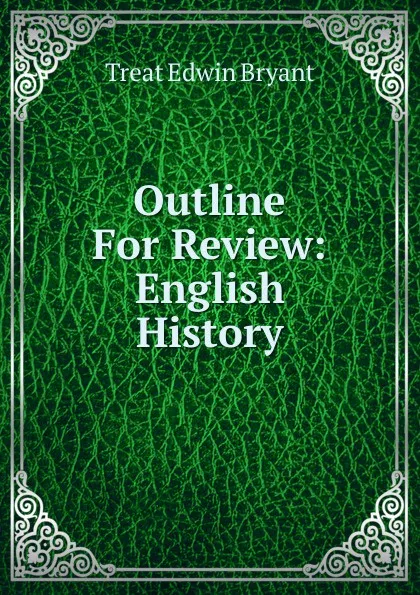 Обложка книги Outline For Review: English History, Treat Edwin Bryant