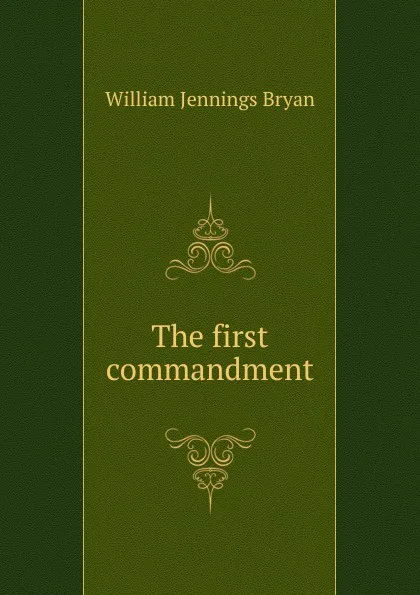 Обложка книги The first commandment, Bryan William Jennings