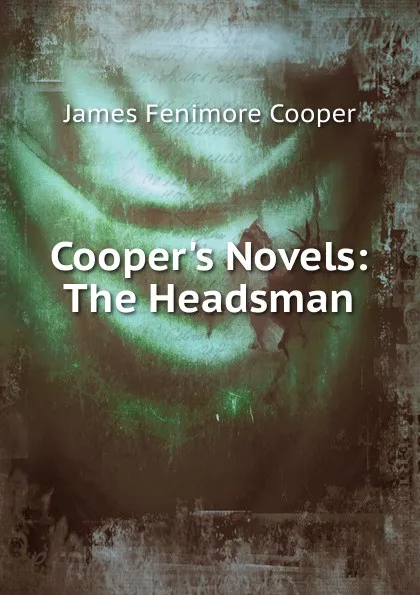 Обложка книги Cooper.s Novels: The Headsman, Cooper James Fenimore