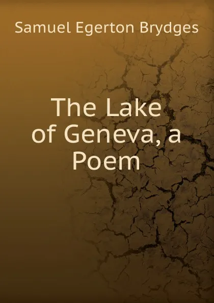 Обложка книги The Lake of Geneva, a Poem, Samuel Egerton Brydges