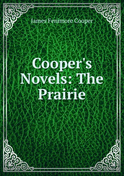 Обложка книги Cooper.s Novels: The Prairie, Cooper James Fenimore
