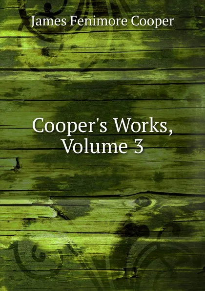 Обложка книги Cooper.s Works, Volume 3, Cooper James Fenimore