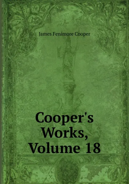 Обложка книги Cooper.s Works, Volume 18, Cooper James Fenimore