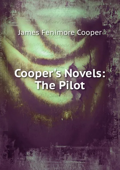 Обложка книги Cooper.s Novels: The Pilot, Cooper James Fenimore