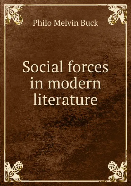 Обложка книги Social forces in modern literature, Philo Melvin Buck