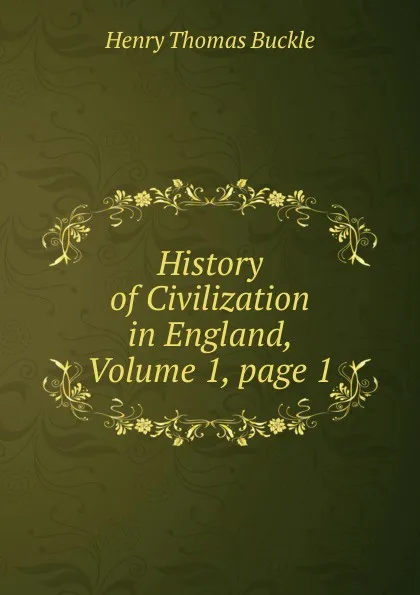 Обложка книги History of Civilization in England, Volume 1,.page 1, Henry Thomas Buckle