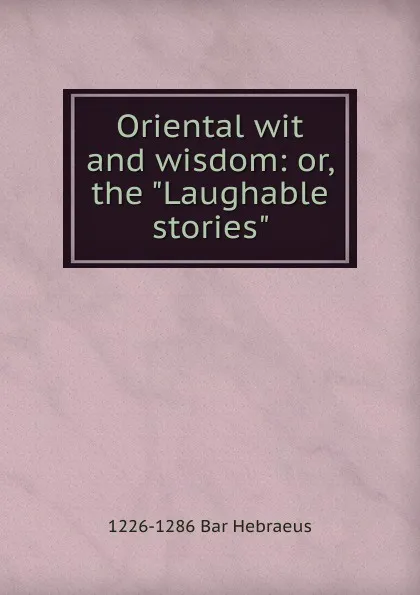 Обложка книги Oriental wit and wisdom: or, the 