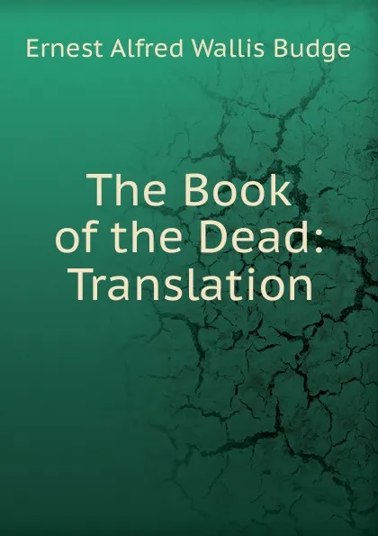 Обложка книги The Book of the Dead: Translation, E. A. Wallis Budge