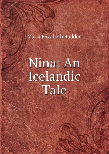 Обложка книги Nina: An Icelandic Tale, Maria Elizabeth Budden