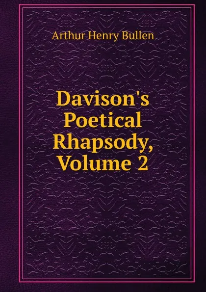 Обложка книги Davison.s Poetical Rhapsody, Volume 2, Arthur Henry Bullen