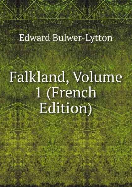 Обложка книги Falkland, Volume 1 (French Edition), Edward Bulwer-Lytton