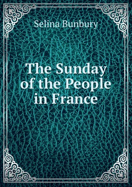 Обложка книги The Sunday of the People in France, Selina Bunbury