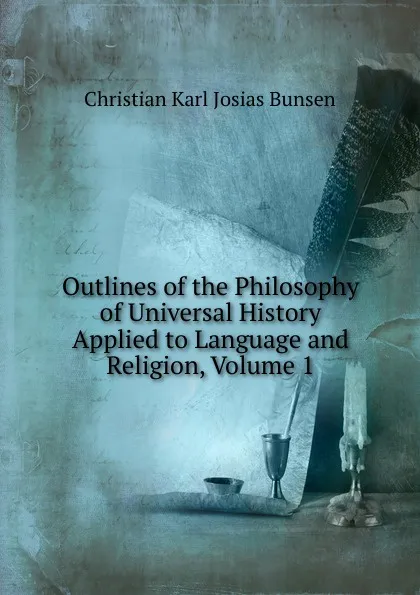 Обложка книги Outlines of the Philosophy of Universal History Applied to Language and Religion, Volume 1, Christian Karl Josias Bunsen