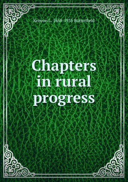 Обложка книги Chapters in rural progress, Kenyon L. 1868-1935 Butterfield