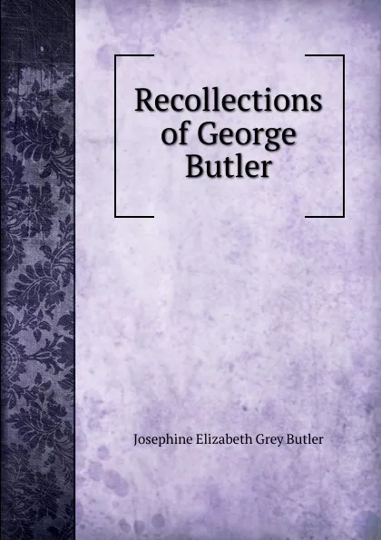 Обложка книги Recollections of George Butler, Josephine Elizabeth Grey Butler