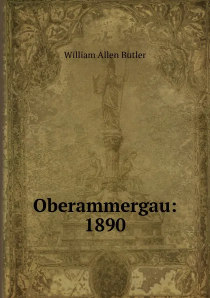 Обложка книги Oberammergau: 1890, William Allen Butler