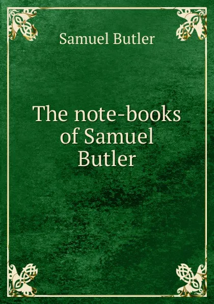 Обложка книги The note-books of Samuel Butler, Butler Samuel