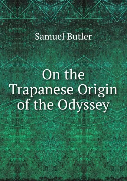 Обложка книги On the Trapanese Origin of the Odyssey, Butler Samuel