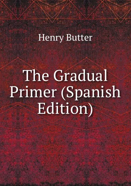 Обложка книги The Gradual Primer (Spanish Edition), Henry Butter