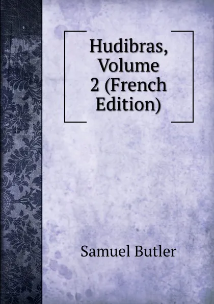 Обложка книги Hudibras, Volume 2 (French Edition), Butler Samuel