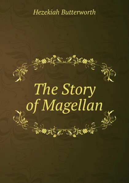 Обложка книги The Story of Magellan, Hezekiah Butterworth