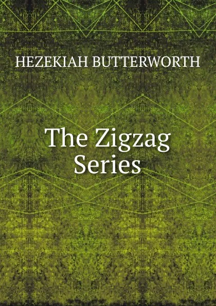 Обложка книги The Zigzag Series, Hezekiah Butterworth